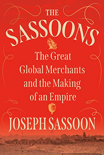 [9780593316597] The Sassoons: The Great Global Merchants and the Making of an Empire