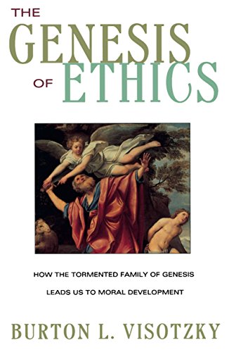 [9780609801673] The Genesis of Ethics: How the Tormented Family of Genesis Leads Us to Moral Development