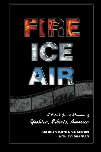 [9780615598192] Fire Ice Air: A Polish Jew's Memoir of Yeshiva, Siberia, America