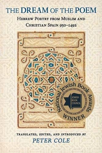 [9780691121956] The Dream of the Poem: Hebrew Poetry from Muslim and Christian Spain, 950-1492 (Lockert Library of Poetry in Translation)