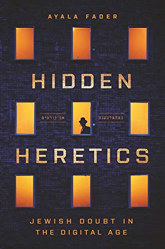 [9780691234489] Hidden Heretics: Jewish Doubt in the Digital Age (Princeton Studies in Culture and Technology, 17)