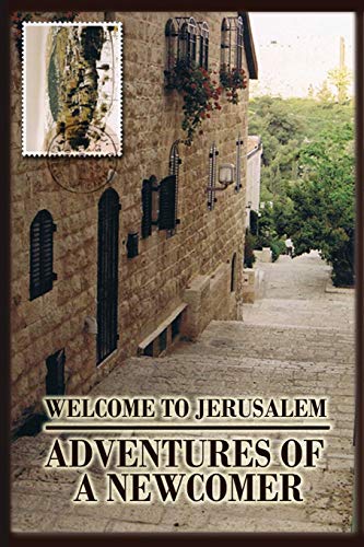 [9780692215883] Welcome to Jerusalem: Adventures of a Newcomer
