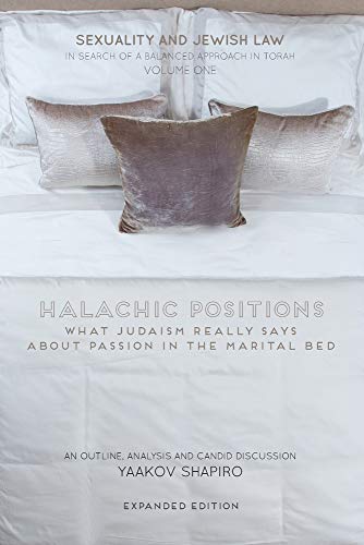 [9780692563236] Halachic Positions: What Judaism Really Says about Passion in the Marital Bed (Sexuality and Jewish Law: In Search of a Balanced Approach in Torah)