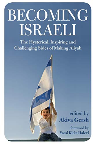 [9780692899885] Becoming Israeli: The Hysterical, Inspiring and Challenging Sides of Making Aliyah