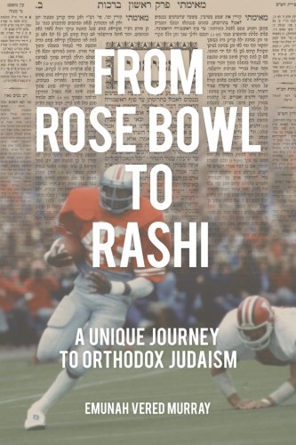 [9798218319021] From Rose Bowl to Rashi: A Unique Journey To Orthodox Judaism | New Expanded edition 