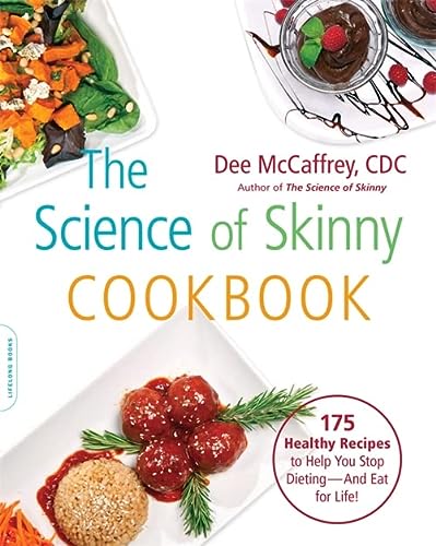 [9780738217208] The Science of Skinny Cookbook: 175 Healthy Recipes to Help You Stop Dieting -- and Eat for Life!