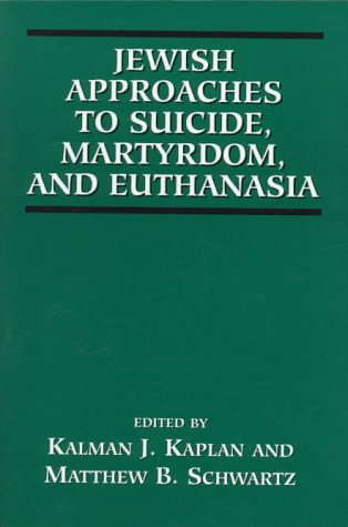 [9780765759672] Jewish Approaches to Suicide, Martyrdom, and Euthanasia