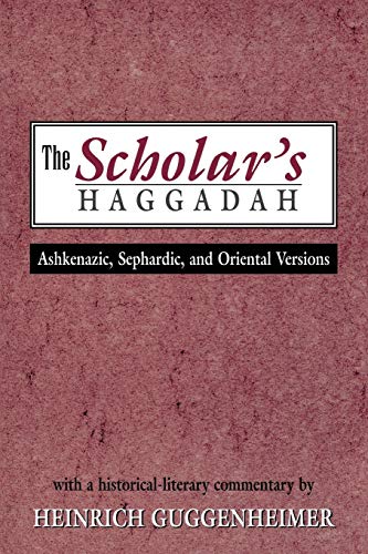 [9780765760401] The Scholar's Haggadah: Ashkenazic, Sephardic, and Oriental Versions