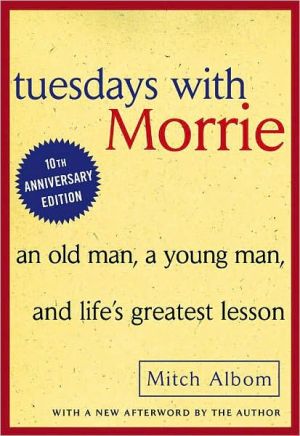 [9780767905923] Tuesdays with Morrie: An Old Man, a Young Man, and Life's Greatest Lesson, 25th Anniversary Edition