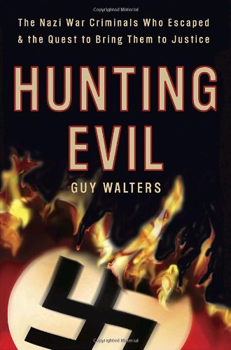[9780767928731] Hunting Evil: The Nazi War Criminals Who Escaped and the Quest to Bring Them to Justice