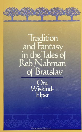 [9780791438145] Tradition and Fantasy in the Tales of Reb Nahman of Bratslav (SUNY Series in Judaica) (SUNY series in Judaica: Hermeneutics, Mysticism, and Religion)