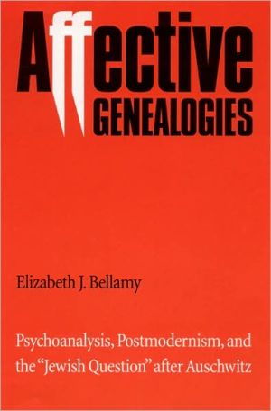 [9780803212497] Affective Genealogies: Psychoanalysis, Postmodernism, and the "Jewish Question" after Auschwitz (Texts and Contexts)