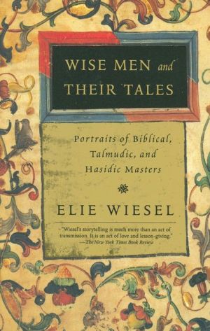 [9780805211207] Wise Men and Their Tales: Portraits of Biblical, Talmudic, and Hasidic Masters