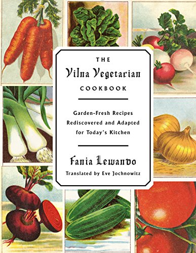 [9780805243277] The Vilna Vegetarian Cookbook: Garden-Fresh Recipes Rediscovered and Adapted for Today's Kitchen