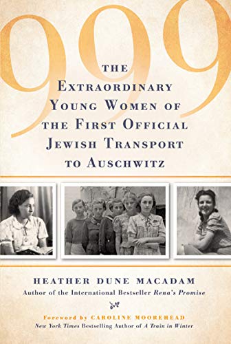 [9780806539362] 999: The Extraordinary Young Women of the First Official Jewish Transport to Auschwitz
