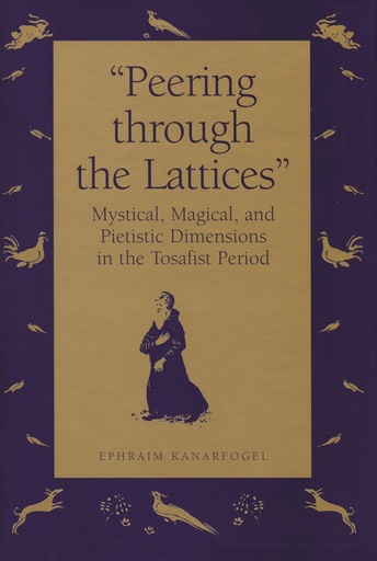 [9780814325315] Peering Through the Lattices: Mystical, Magical, and Pietistic Dimensions in the Tosafist Period