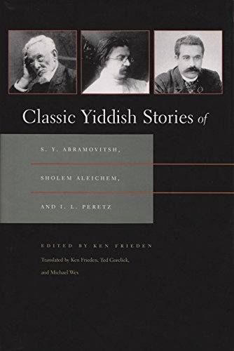 [9780815632917] Classic Yiddish Stories of S. Y. Abramovitsh, Sholem Aleichem, and I. L. Peretz (Judaic Traditions in Literature, Music, and Art)