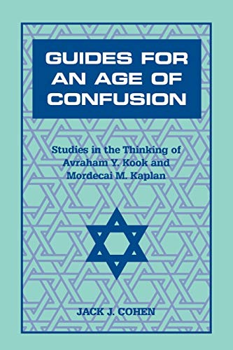 [9780823220038] Guides For an Age of Confusion: Studies in the Thinking of Avraham Y. Kook and Mordecai M. Kaplan