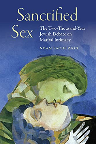 [9780827614666] Sanctified Sex: The Two-Thousand-Year Jewish Debate on Marital Intimacy