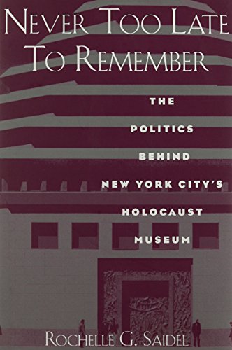 [9780841913677] Never Too Late to Remember: The Politics Behind New York City's Holocaust Museum (New Perspectives : Jewish Life and Thought)
