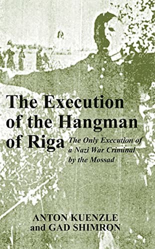 [9780853035251] The Execution of the Hangman of Riga: The Only Execution of a Nazi War Criminal by the Mossad