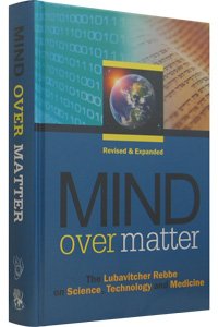 [9780866390163] Mind Over Matter: The Lubavitcher Rebbe on Science, Technology and Medicine
