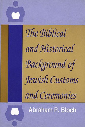 [9780870686580] The Biblical and Historical Background of Jewish Customs and Ceremonies