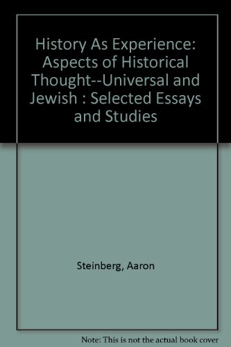 [9780881250015] History As Experience: Aspects of Historical Thought--Universal and Jewish : Selected Essays and Studies