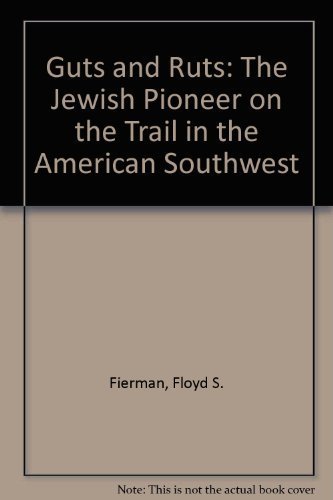 [9780881250619] Guts and Ruts: The Jewish Pioneer on the Trail in the American Southwest