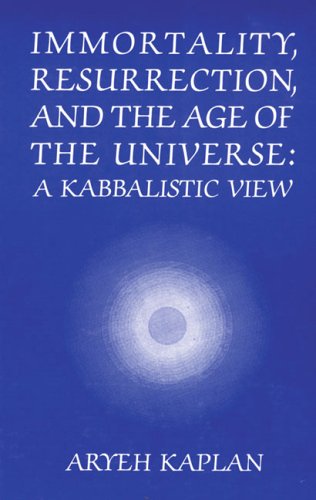 [9780881253450] Immortality, Resurrection and the Age of the Universe: A Kabbalistic View 