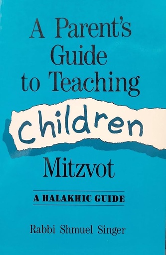 [9780881253672] A Parent's Guide to Teaching Children Mitzvot: A Halakhic Guide
