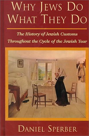 [9780881256048] Why Jews Do What They Do: The History of Jewish Customs Throughout the Cycle of the Jewish Year