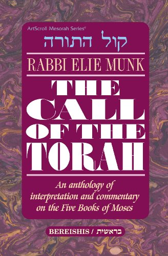 [9780899060408] The Call of the Torah | Sefer Bereishis | An Anthology of Interpretation and Commentary on the Five Books of Moses