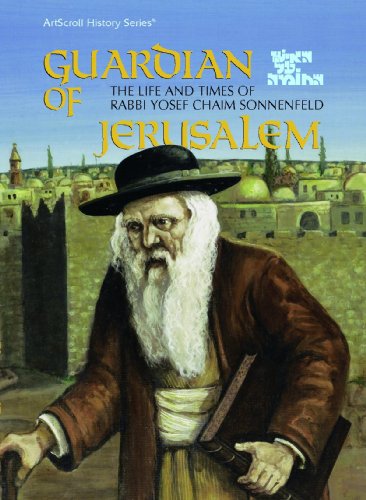 [9780899064581] Guardian of Jerusalem: Ha-Ish Al Ha-Homah : The Life and Times of Yosef Chaim Sonnenfeld (Artscroll History Series)