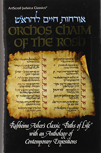 [9780899065489] Orchos Chaim of the Rosh: Rabbeinu Ashers Classic " Paths od Life" with an Anthology of Contemporary Expositions (Artscroll Judaica Classics) (English and Hebrew Edition)