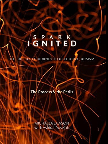 [9780989152051] Spark Ignited, The Difficult Journey to Orthodox Judaism, The Process & The Perils