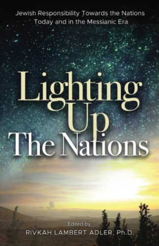 [9780999378939] Lighting Up The Nations: Jewish Responsibility Towards the Nations Today and in the Messianic Era