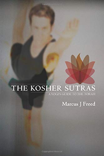 [9781088683293] The Kosher Sutras: A Yogi's Guide to the Torah (The Jewish Way in Yoga & Meditation)