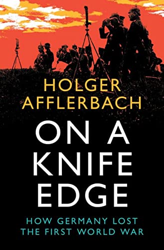 [9781108832885] On a Knife Edge: How Germany Lost the First World War (Cambridge Military Histories)