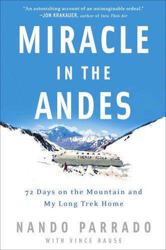 [9781400097678] Miracle in the Andes: 72 Days on the Mountain and My Long Trek Home