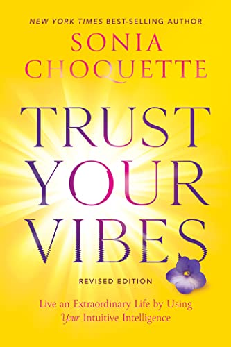 [9781401969592] Trust Your Vibes (Revised Edition): Live an Extraordinary Life by Using Your Intuitive Intelligence