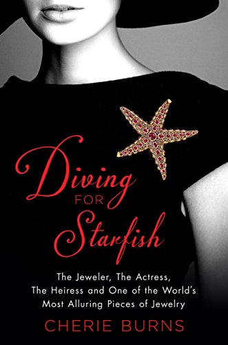 [9781250056207] Diving for Starfish: The Jeweler, the Actress, the Heiress, and One of the World's Most Alluring Pieces of Jewelry