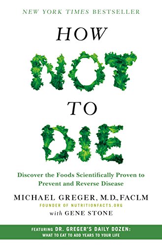 [9781250066114] How Not to Die: Discover the Foods Scientifically Proven to Prevent and Reverse Disease