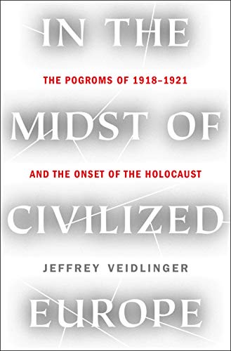 [9781250116253] In the Midst of Civilized Europe: The Pogroms of 1918–1921 and the Onset of the Holocaust