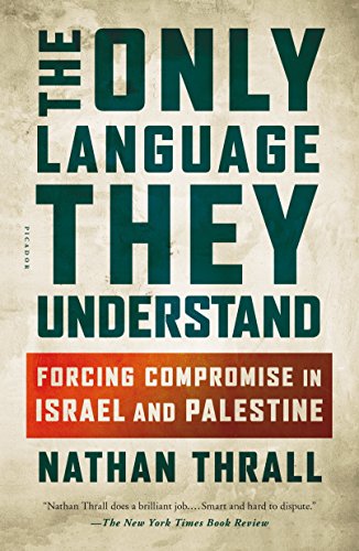 [9781250303899] The Only Language They Understand: Forcing Compromise in Israel and Palestine