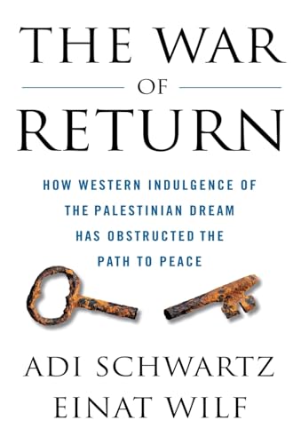 [9781250364845] The War of Return: How Western Indulgence of the Palestinian Dream Has Obstructed the Path to Peace