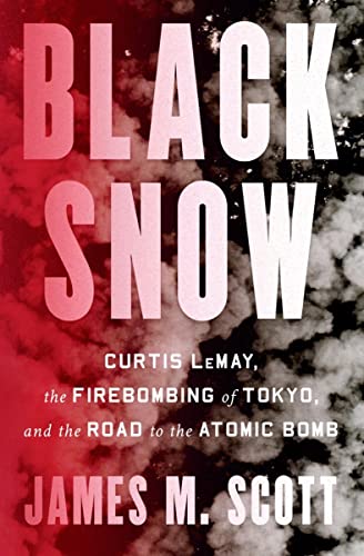 [9781324002994] Black Snow: Curtis LeMay, the Firebombing of Tokyo, and the Road to the Atomic Bomb