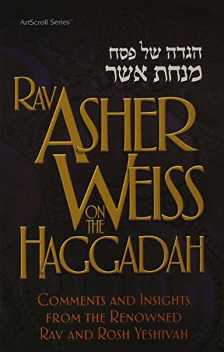[9781422606490] Rav Asher Weiss on the Haggadah: Comments and Insights from the Renowned Rav and Rosh Yeshivah (Artscroll Series) (English and Arabic Edition)