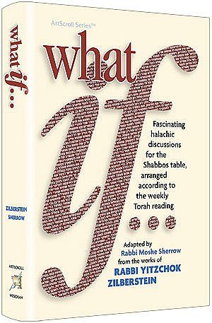 [9781422613160] What If… | Volume 1 | Fascinating Halachic discussions, for the Shabbos Table, arranged according to the weekly Torah Reading