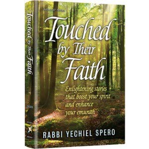 [9781422614785] Touched By Their Faith: Enlightening stories that boost your spirit and enhance your emunah
